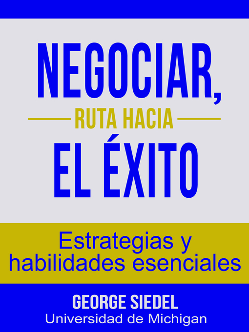 Title details for Negociar, ruta hacia el éxito by George Siedel - Available